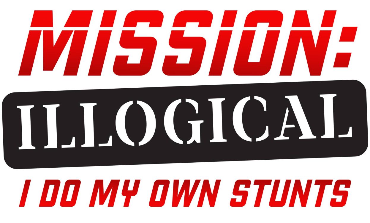 Mission: Illogical (I Do My Own Stunts)