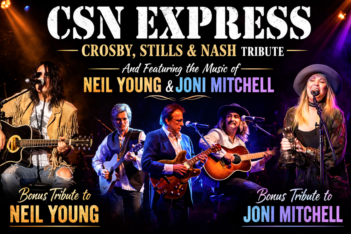 CSN Express: Tribute to Crosby, Stills, and Nash as well as Neil Young and Joni Mitchell
